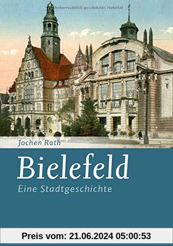Bielefeld: Eine Stadtgeschichte (Kleine Stadtgeschichten)